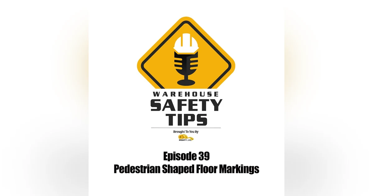 S1 Ep39: Warehouse Safety Tips | Episode 39 | Pedestrian Shaped Floor Markings