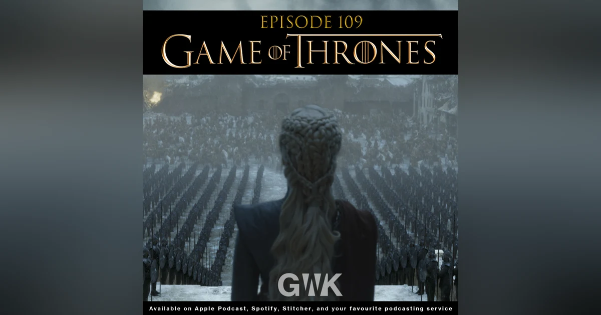 110 - The Geeks vs The Game of Thrones