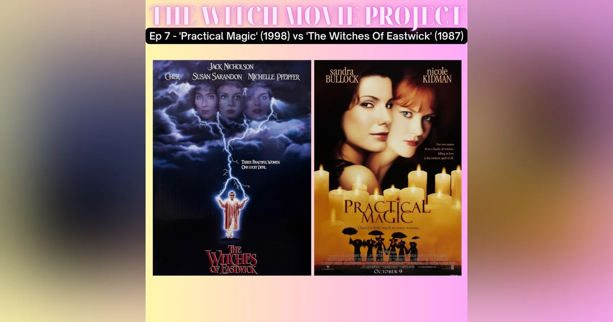Exploring Witchy Classics: Practical Magic & The Witches of Eastwick