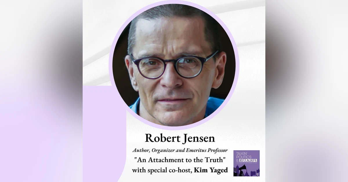 Robert Jensen, a ”Plain Radical” Author, Organizer and Emeritus Professor: ”An Attachment to Truth”