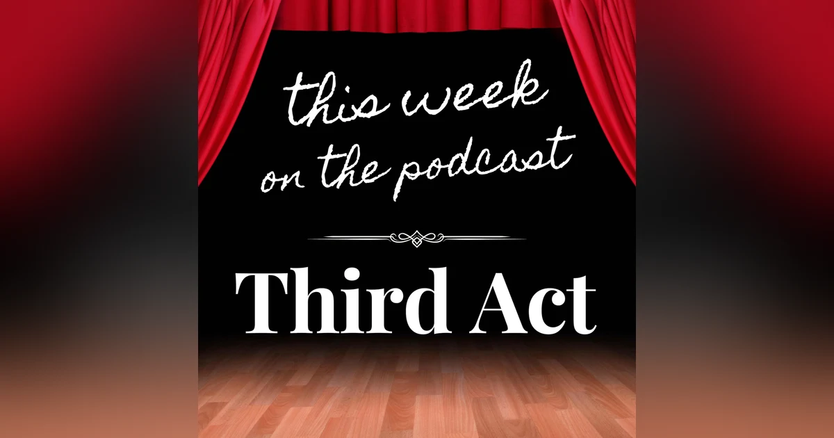 Sixtysomething Podcast - Episode 2 - Your Third Act