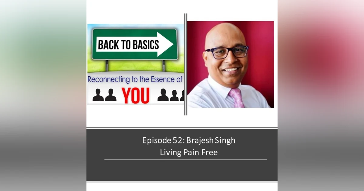 E52: Brajesh Singh - Living Pain Free