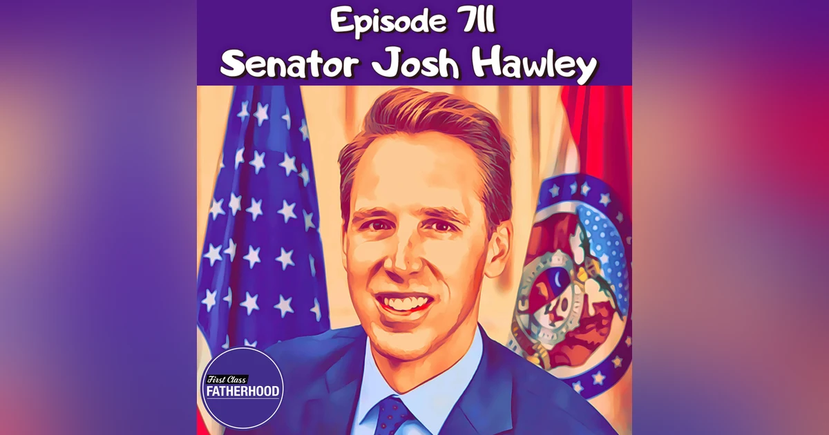 #711 Senator Josh Hawley