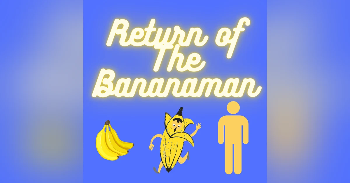 Return of The Bananaman