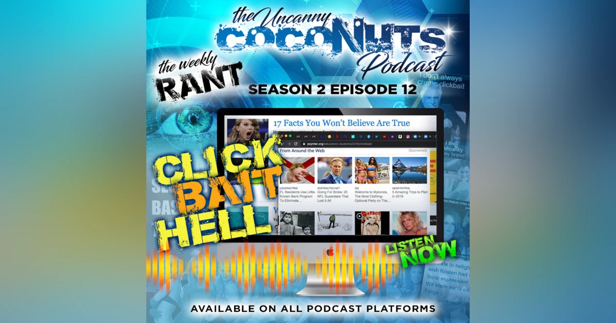 S2E12 - Weekly Rant: Celebrity Scandal! You'll never believe what happens Next... Then you get sucked into never ending Click Bait!