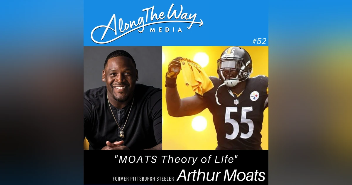 MOATS Theory of Life - Arthur Moats AlongTheWay 52