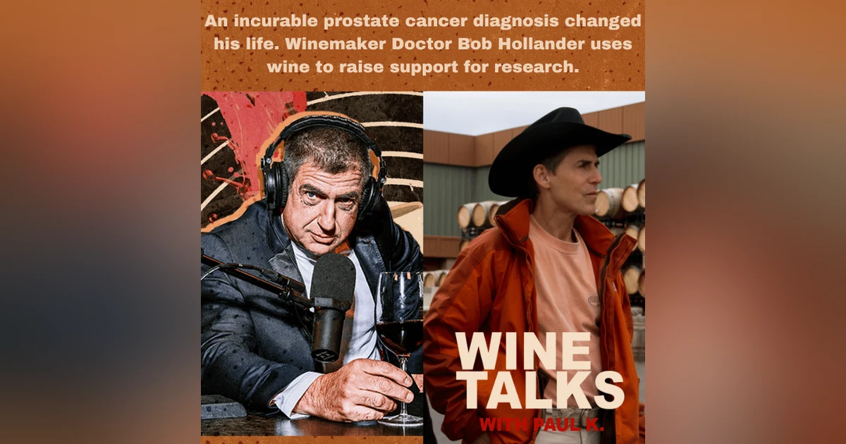 An incurable prostate cancer diagnosis changed his life. Winemaker Doctor Bob Hollander uses wine to raise support for research.