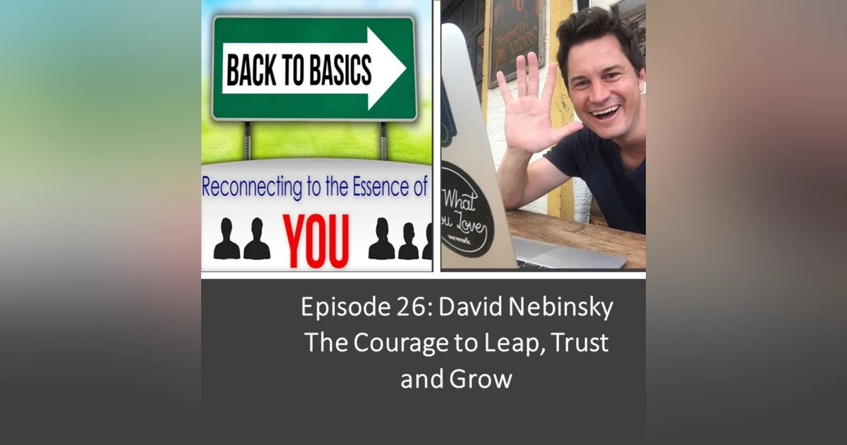 Episode 26- David Nebinski- The Courage to Leap, Trust and Grow