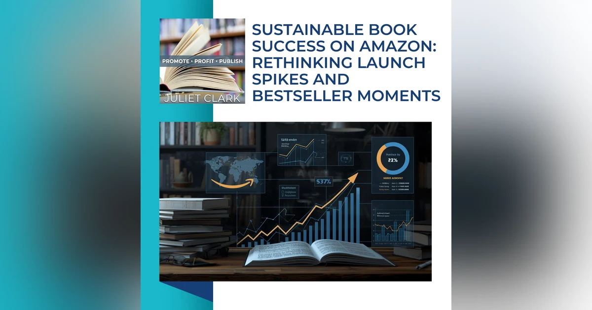 Sustainable Book Success On Amazon: Rethinking Launch Spikes And Bestseller Moments