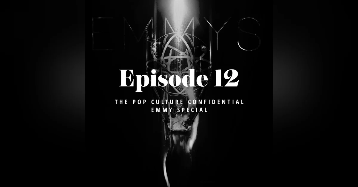 Episode 12: The Pop Culture Confidential Emmy Special