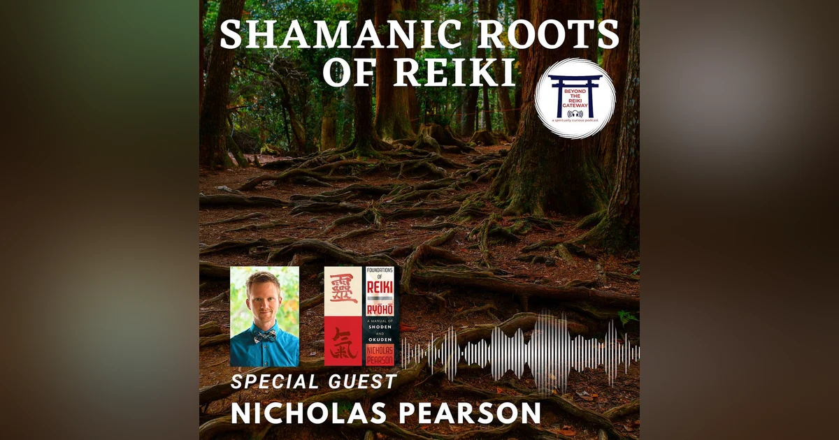 Shamanic Roots of Reiki with Nicholas Pearson