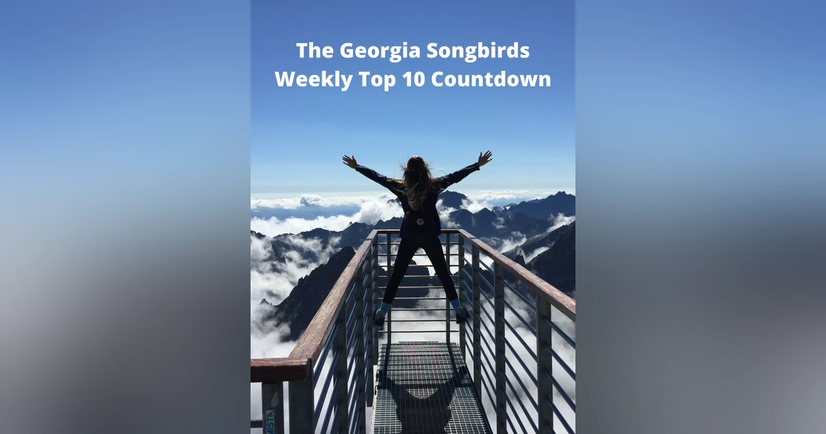 The Georgia Songbirds Weekly Top 10 Countdown Week 61