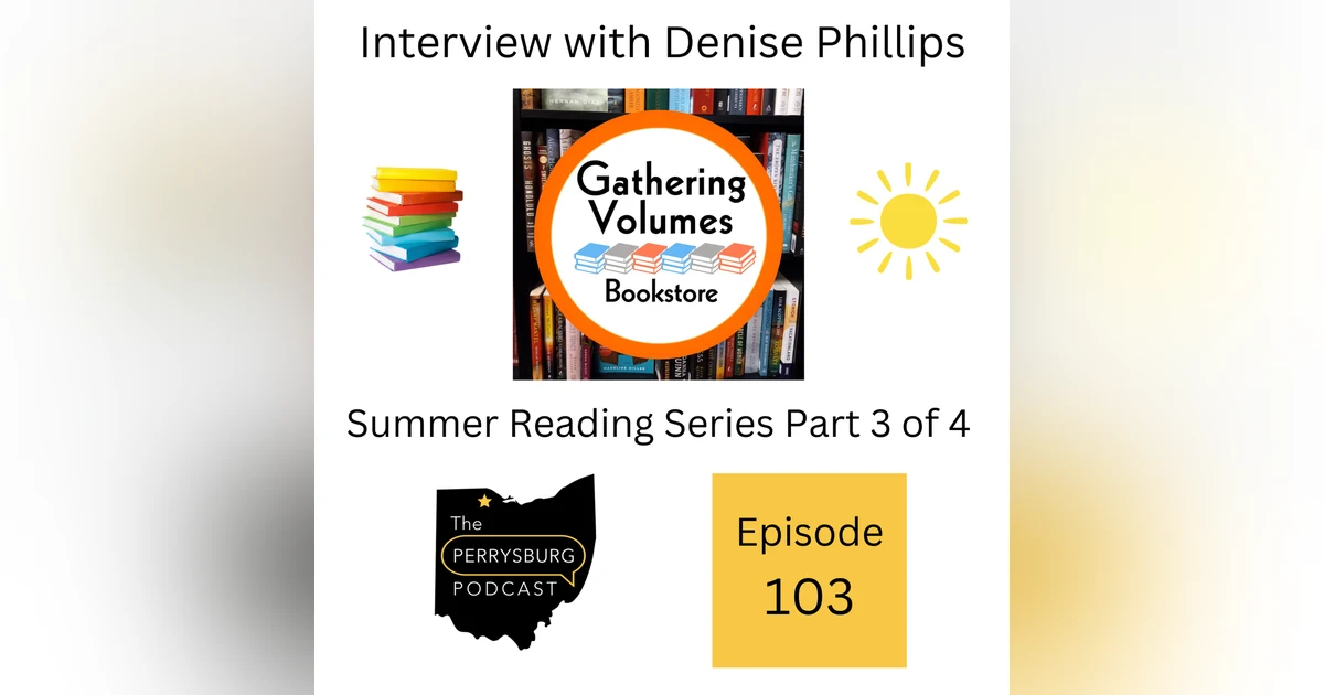 Interview with Denise Phillips - Owner, Gathering Volumes Bookstore (Summer Reading Series Part 3 of 4)