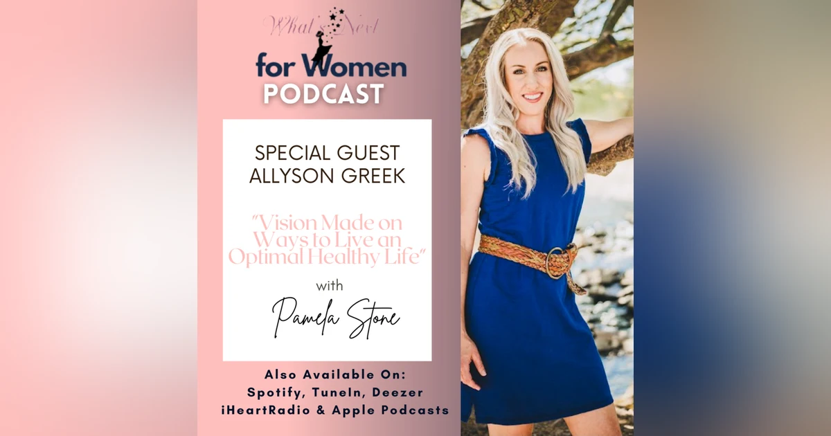 Episode 54 Vision Made on Ways to Live an Optimal Healthy Life with Allyson Greek