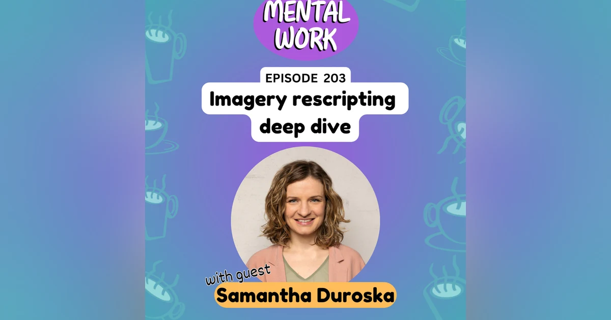 Imagery rescripting deep dive (with Samantha Duroska)