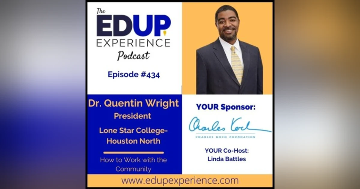 434: How to Work with the Community - with Dr. Quentin Wright, President of Lone Star College-Houston North