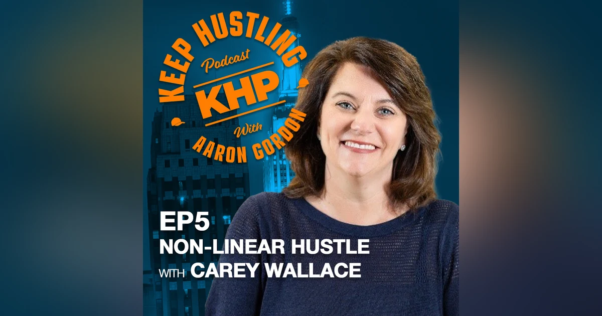 Non-Linear Hustle with Carey Wallace