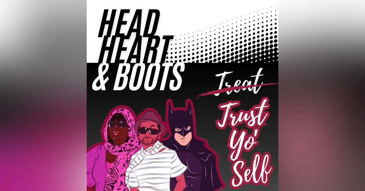 Ep 119 - "Trust Yo' Self!"