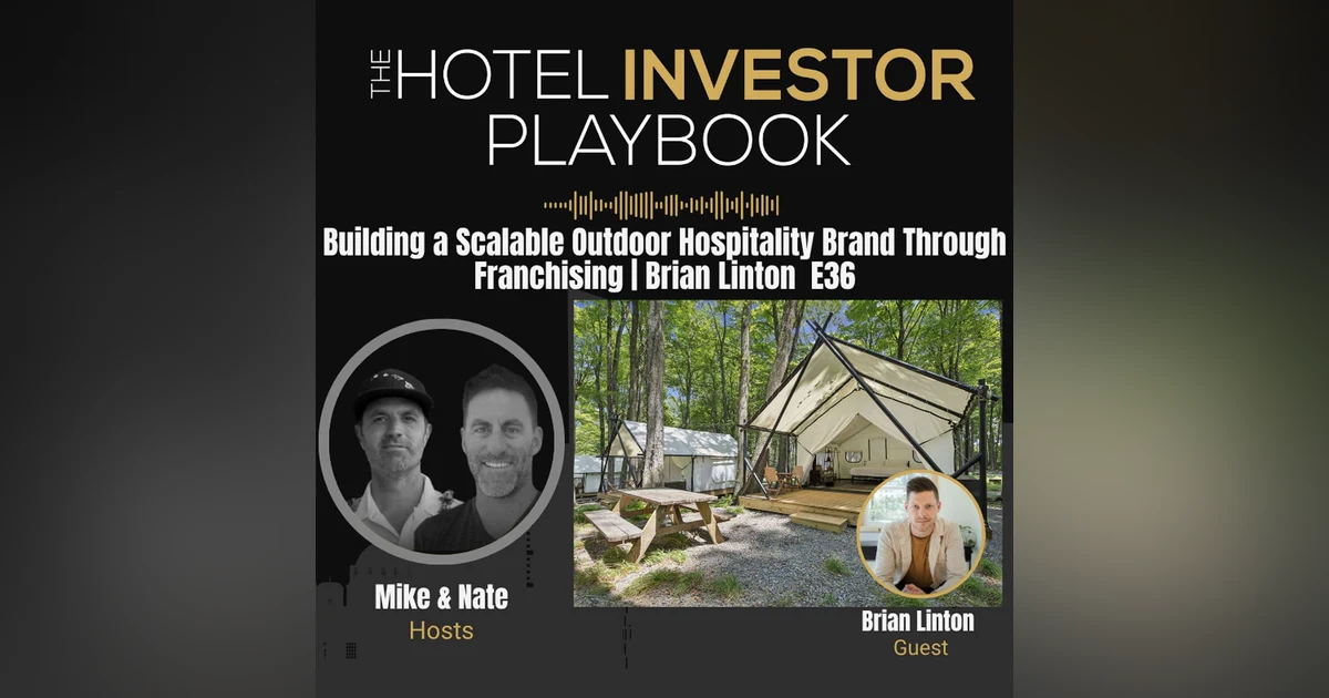 Building a Scalable Outdoor Hospitality Brand Through Franchising | Brian Linton E36