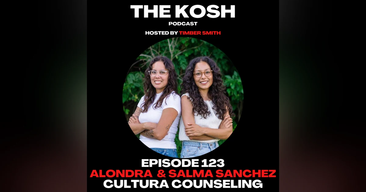 Episode 123: Alondra & Salma Sanchez - Cultura Counseling