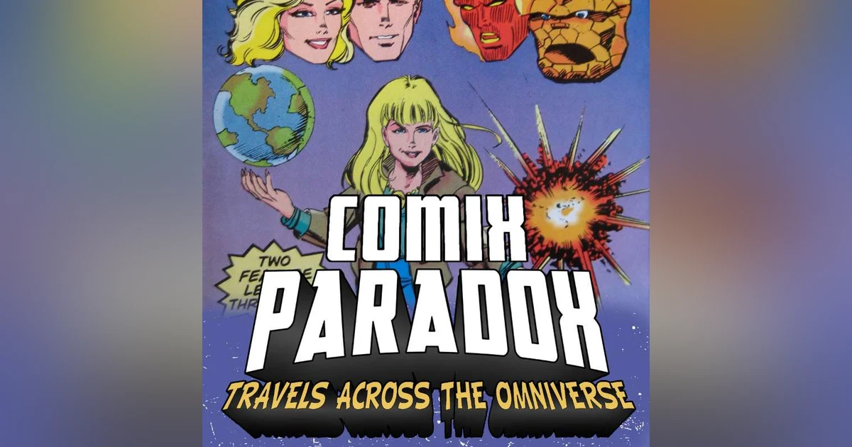 Ep.8 – What If The Invisible Woman Had Her Second Child? on Comix Paradox