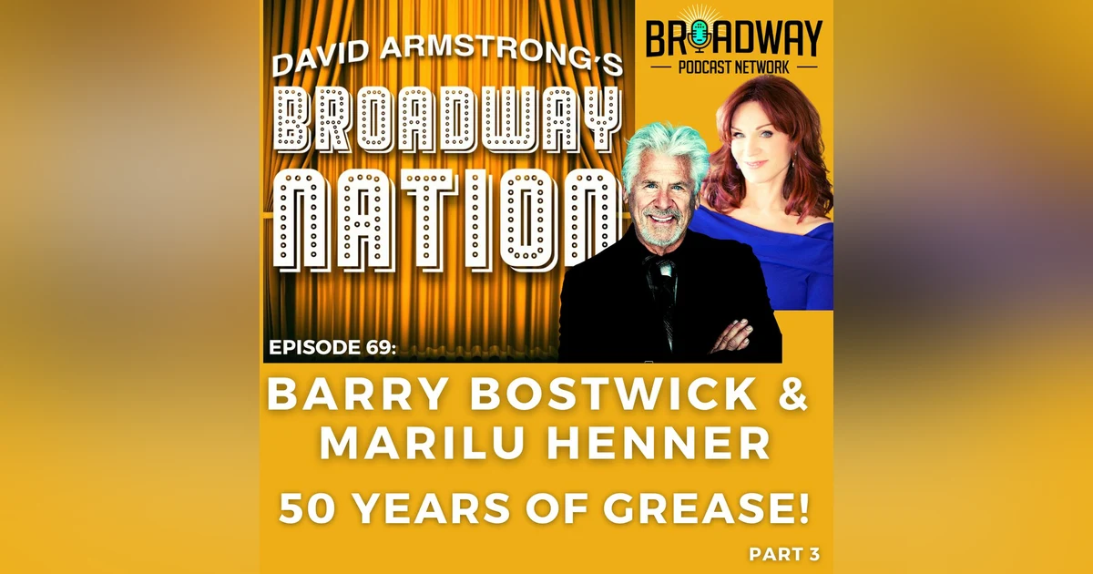 Episode 69: Barry Bostwick & Marilu Henner - Fifty Years Of Grease, Part 3