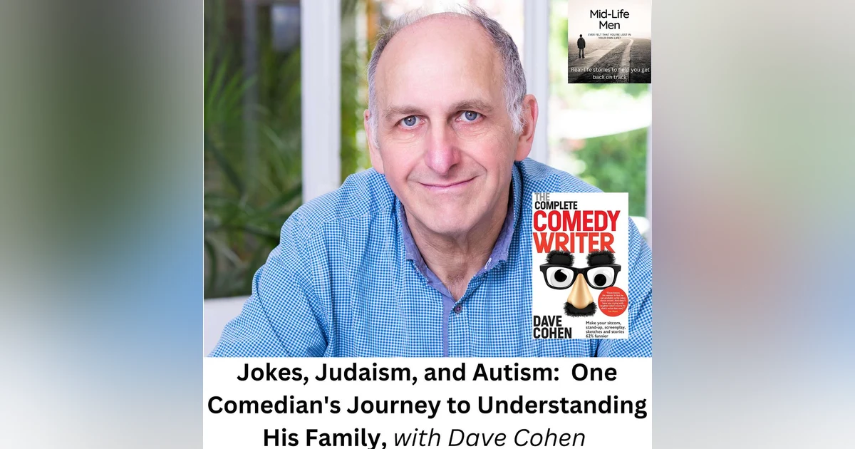 Jokes, Judaism, and Autism: One Comedian's Journey to Understanding His Family, with Dave Cohen