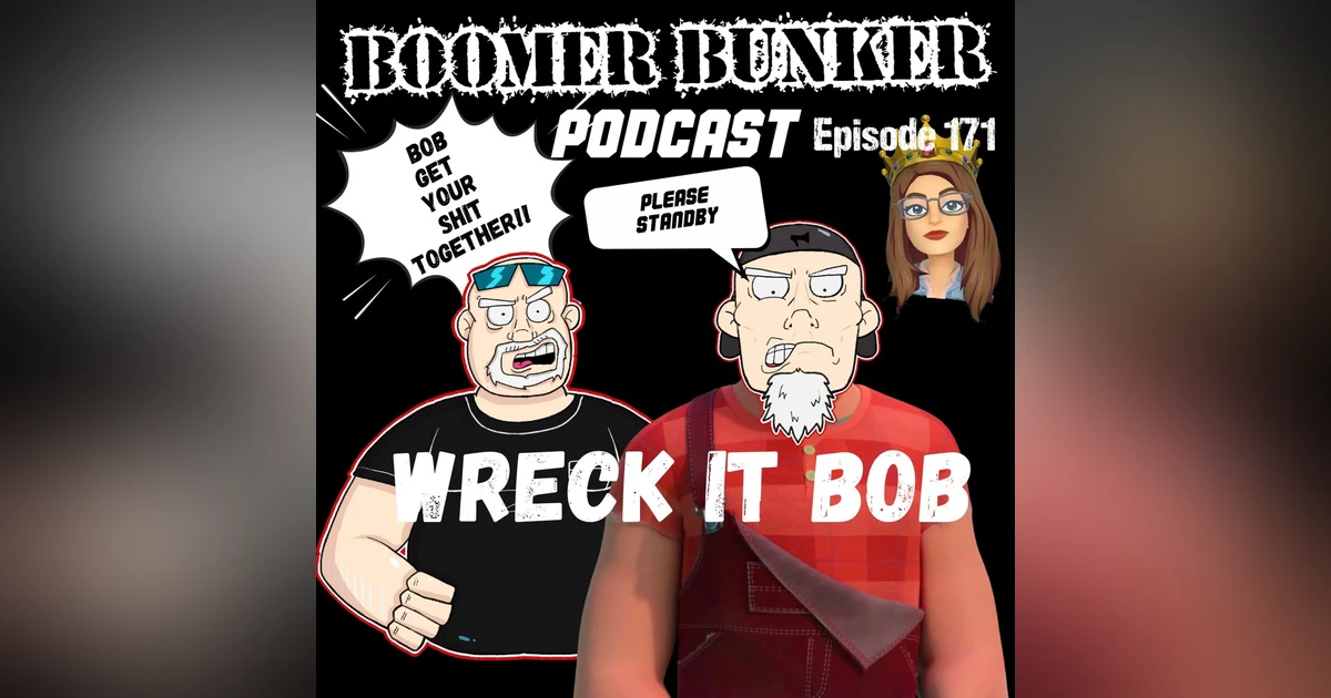 Wreck It Bob | Episode 171