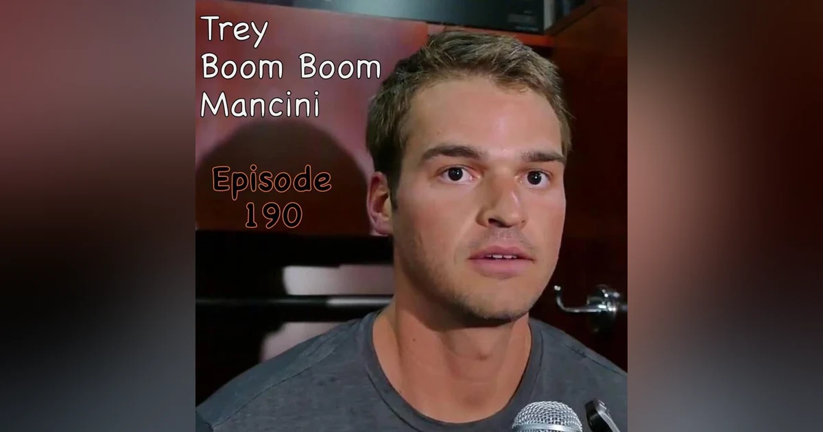 190: Trey Boom Boom Mancini