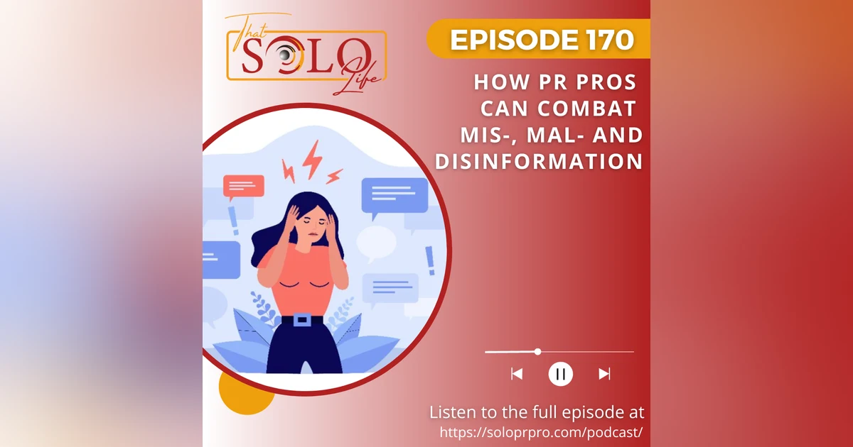 How PR Pros Can Combat Mis-, Mal- and Disinformation - Episode 170