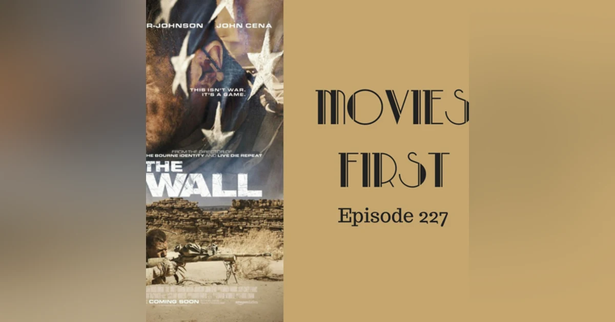 229: The Wall - Movies First with Alex First & Chris Coleman Episode 227