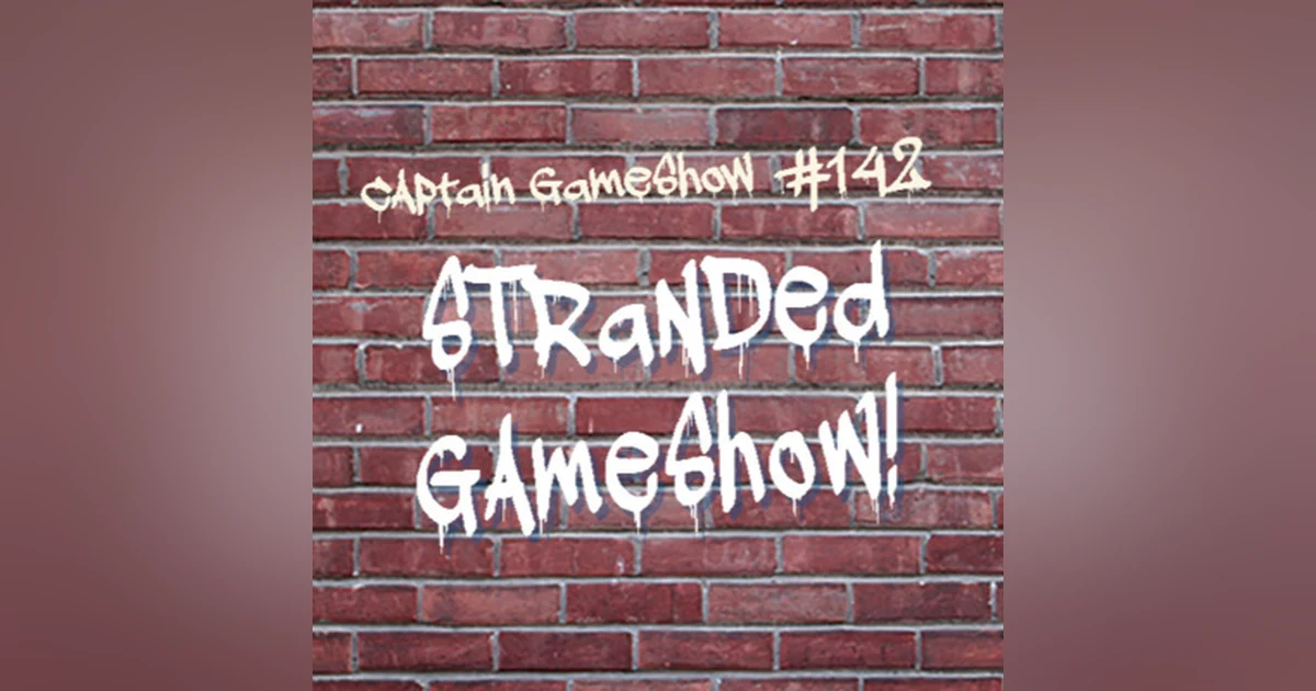 Episode 142: Stranded GameShow!