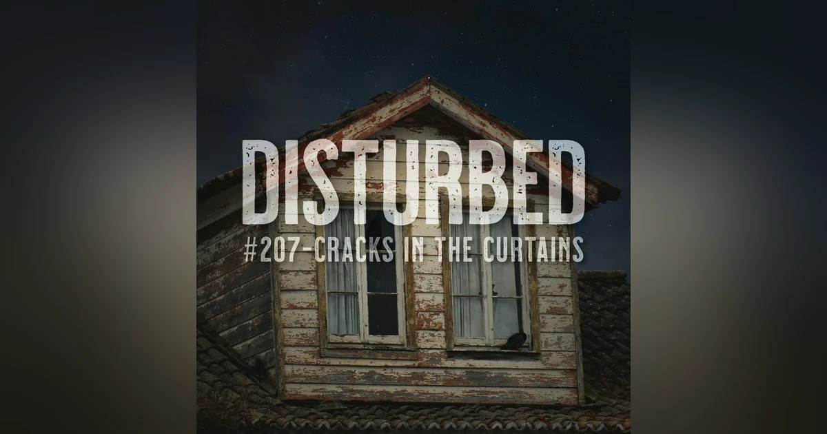 Disturbed #207 - Cracks in the Curtains