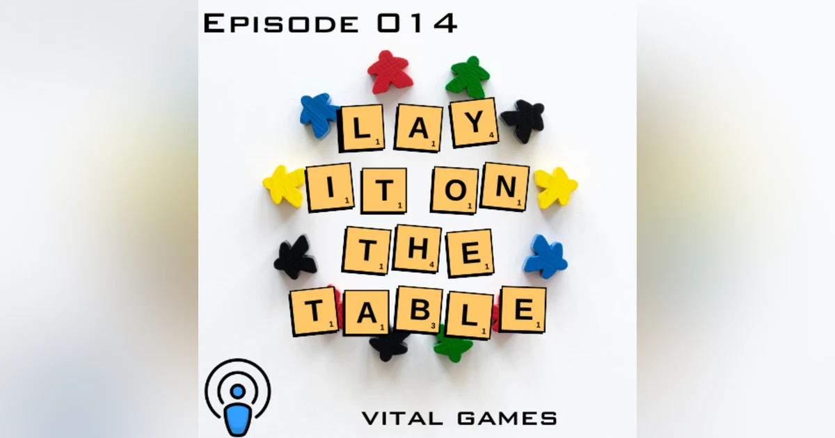 Vital Games | Geek & Southern | Lay It On The Table, Episode 014