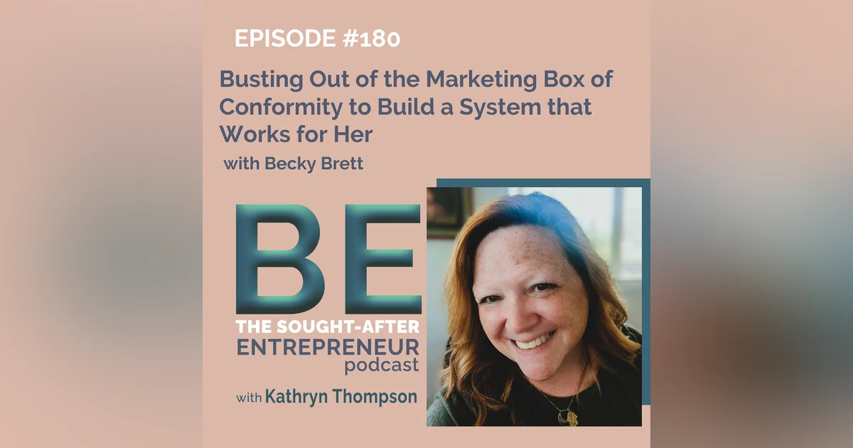 Busting Out of the Marketing Box of Conformity to Build a System that Works for Her with Becky Brett