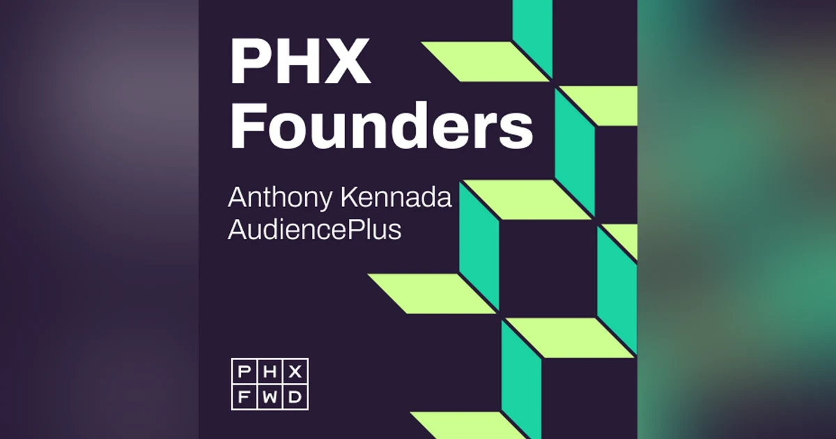 PHX Founders interview with Anthony Kennada, Founder and CEO of AudiencePlus