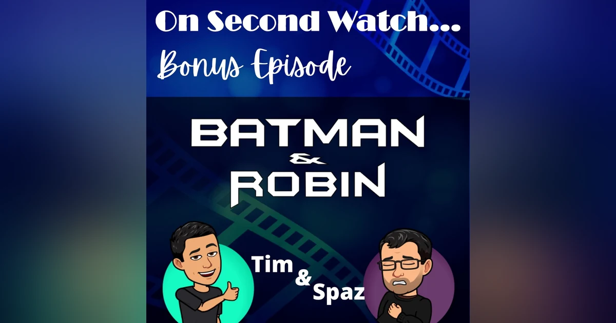 BONUS - Spaz talks "Batman and Robin"