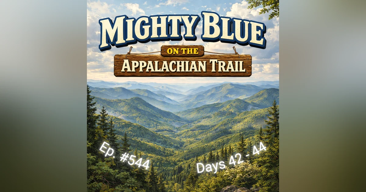Episode #544 - Days 42-44 Appalachian Trail 2026