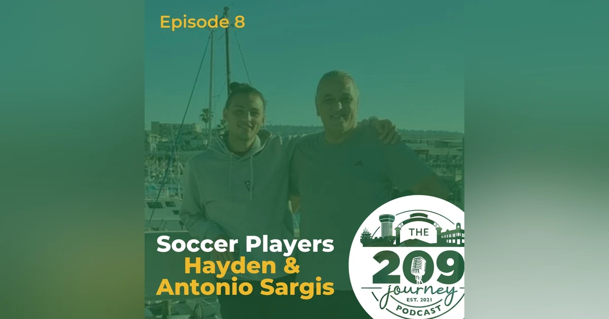 S1E8 - Turlock's Pro Soccer Player, Hayden Sargis & Coach Antonio Sargis!