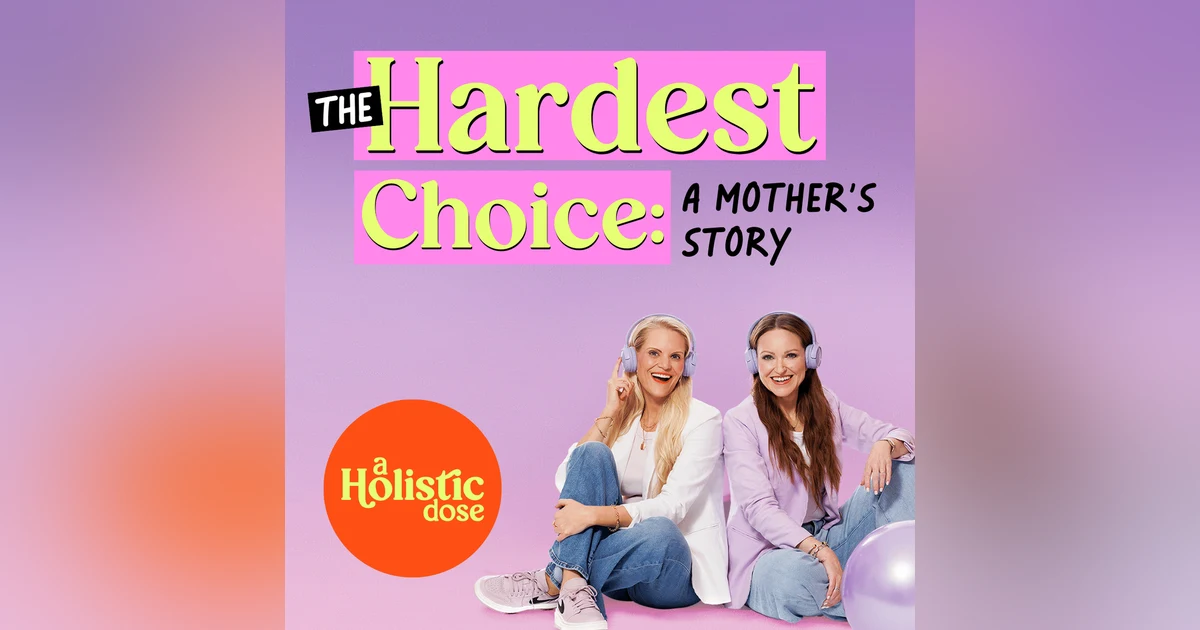 The Hardest Choice: A Mother's Story of Love, Loss, and Showing Up | EP 6