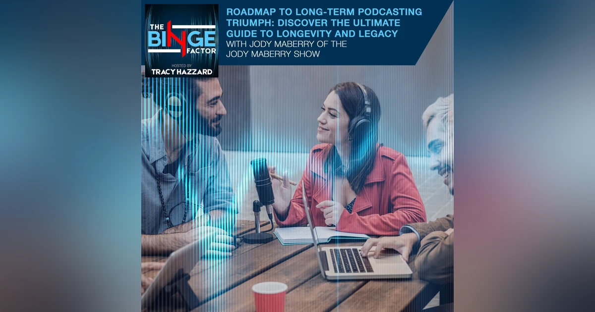 Roadmap To Long-Term Podcasting Triumph: Discover The Ultimate Guide To Longevity And Legacy With Jody Maberry Of The Jody Maberry Show