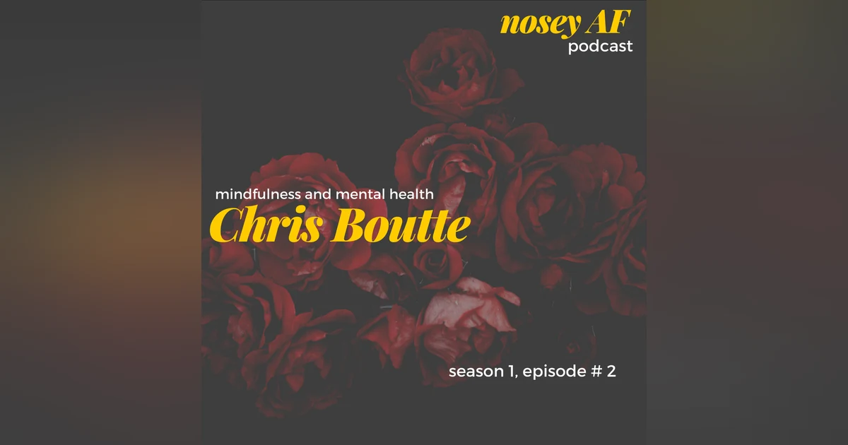 002 Mindfulness and Mental Health with Chris Boutte