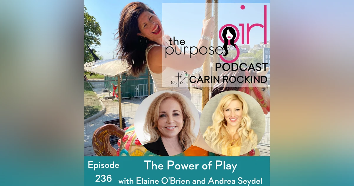 236 The Power of Play with Elaine O Brien and Andrea Seydel