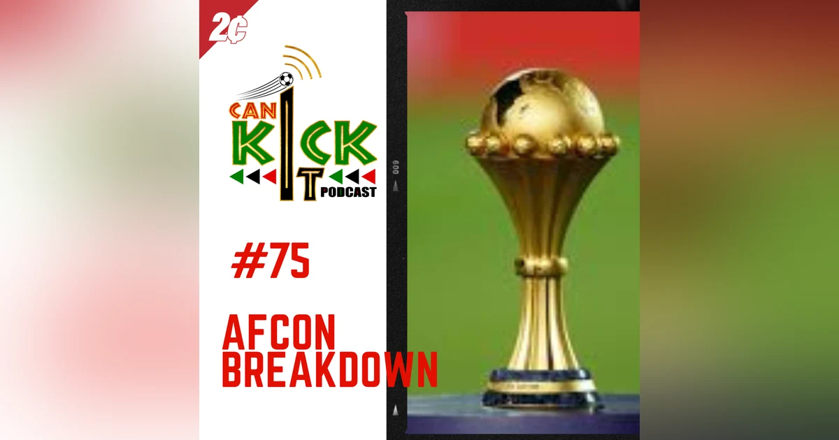 #75 AFCON Breakdown