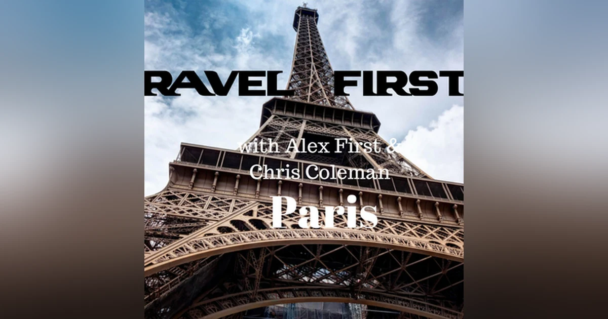 20: Travel First with Alex First & Chris Coleman Episode 19 - Paris, France