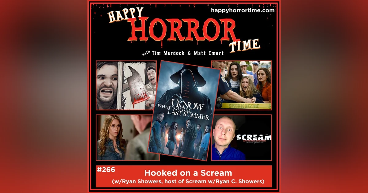 Ep 266: Hooked on a Scream (w/Ryan Showers, host of Scream w/Ryan C. Showers podcast)