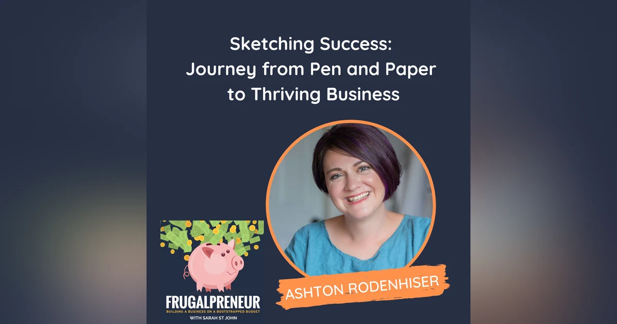 Sketching Success: Journey from Pen and Paper to Thriving Business (with Ashton Rodenhiser)