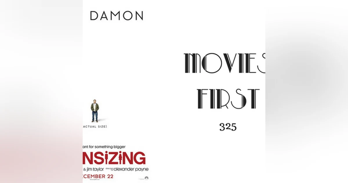 325: Downsizing - Movies First with Alex First