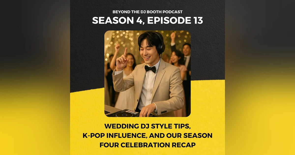 Wedding DJ Style Tips, K-Pop Influence, and Our Season Four Celebration Recap