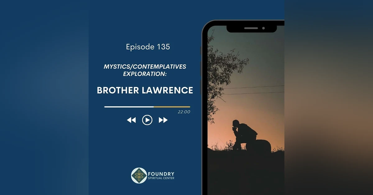 Ep 135 Brother Lawrence: Mystics/Contemplatives Exploration